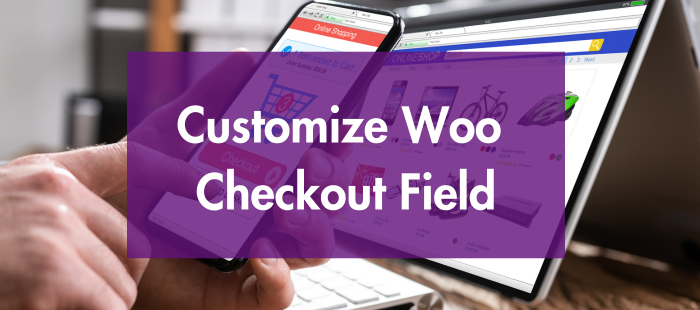 A screenshot of the WooCommerce checkout page with customized fields.