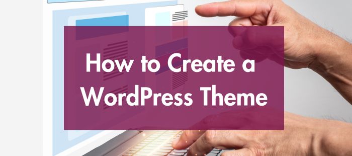 Step-by-step guide on creating a WordPress theme.